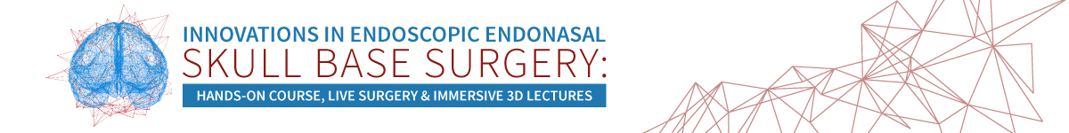 Innovations in Endoscopic Endonasal Skull Base Surgery: Hands-On Course, Live Surgery & Immersive 3D Lecture. Banner